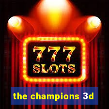 the champions 3d